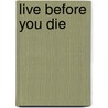 Live Before You Die door Daniel Kolenda