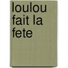 Loulou Fait La Fete door Andy Vanstavel