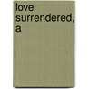 Love Surrendered, A by Julie Lessman