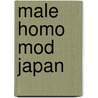 Male Homo Mod Japan door Mark J. McLelland