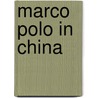 Marco Polo in China by Stephen G. Haw
