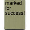 Marked for Success! door Viola Marufu