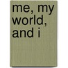 Me, My World, and I by A.V. Barber