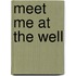 Meet Me at the Well