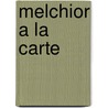 Melchior a La Carte by Ib Mechior