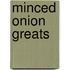Minced Onion Greats
