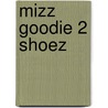 Mizz Goodie 2 Shoez door Charoletta Anderson