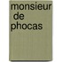 Monsieur  De Phocas