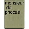 Monsieur  De Phocas door Francis Amery