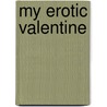My Erotic Valentine door A. Scott Boddie
