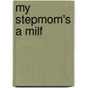 My Stepmom's a Milf door Tracy Alton