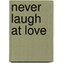Never Laugh at Love