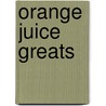 Orange Juice Greats door Jo Franks