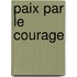 Paix Par Le Courage