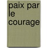 Paix Par Le Courage door Holger Skorupa