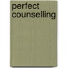 Perfect Counselling by Max A. Eggert