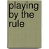 Playing by the Rule
