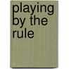 Playing by the Rule door Gerald J. A. Nwankwo