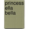 Princess Ella Bella door Irka Kmiec
