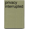 Privacy Interrupted by Paulie J. Johnson