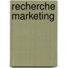 Recherche marketing door Martine Gauthy-Sinéchal