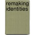 Remaking Identities