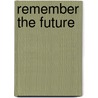 Remember the Future door Robert Schnase