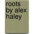 Roots by Alex Haley