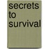 Secrets to Survival