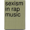 Sexism in Rap Music door Sebastian Wolf