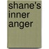 Shane's Inner Anger