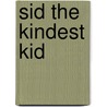 Sid the Kindest Kid by Anusjka Regis-Etumnu