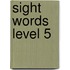 Sight Words Level 5