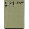 Single...Now What?! door Josephine Tiberio