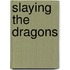 Slaying the Dragons