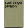 Spellsinger (Avalon by Rachel Roberts