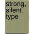 Strong, Silent Type