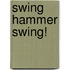 Swing Hammer Swing!