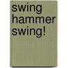 Swing Hammer Swing! door Jeff Torrington