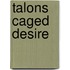 Talons Caged Desire