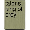 Talons King of Prey door Mandy M. Roth