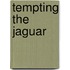 Tempting the Jaguar