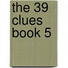 The 39 Clues Book 5 by Patrick Carman