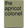The Apricot Colonel door Marion Halligan