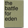 The Battle for Eden door Mark E. Burgess