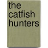 The Catfish Hunters by Mac Byrum