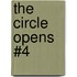 The Circle Opens #4