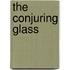 The Conjuring Glass