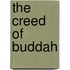 The Creed of Buddah