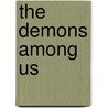 The Demons Among Us by Dr Victor Brantley
